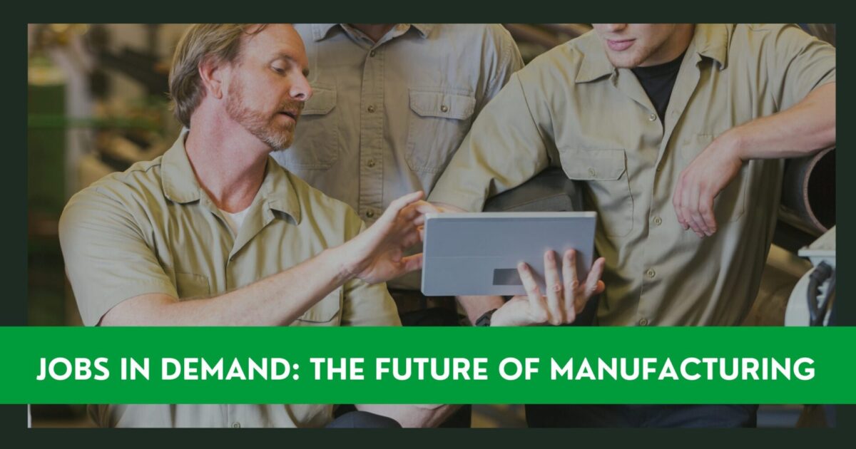 Jobs in Demand The Future of Manufacturing