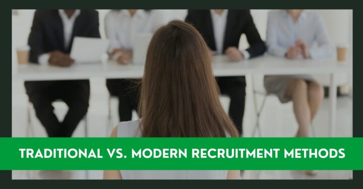 Traditional vs. Modern Recruitment Methods